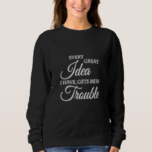 Varje Underbar idé som jag har gör mig besvärad T Shirt