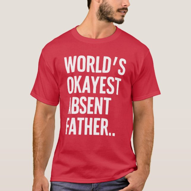 Värld Okayest frånvarande Far Humous Sarcastic T Shirt (Framsida)