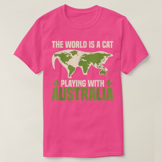 Världen är bara en katt som leker med Australien T Shirt (Design framsida)