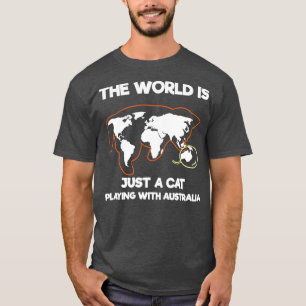 Världen är bara en katt som leker med Australien T Shirt