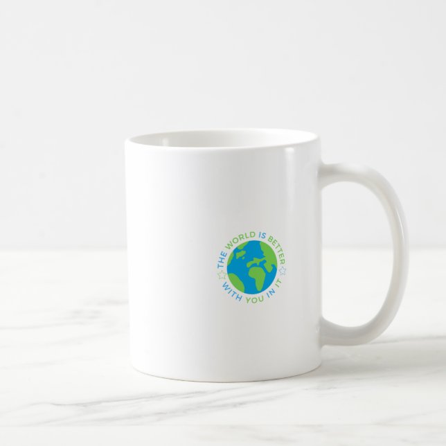 Världen är bättre med dig i den dekal  kaffemugg (Höger)