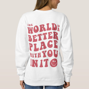 Världen är bättre Ställe med dig i den sötaren T Shirt