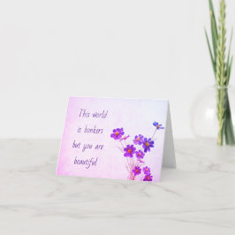 Världen är bonkers, men du är vacker kort