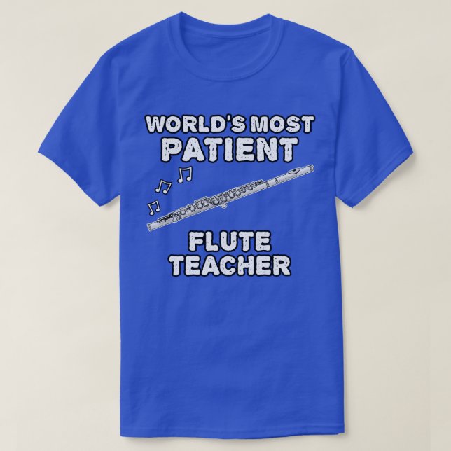 Världen är den mest patientvänliga Flute Teacher F T Shirt (Design framsida)