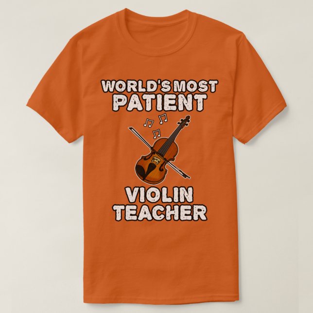 Världen är den mest patientvänliga Violin Teacher  T Shirt (Design framsida)
