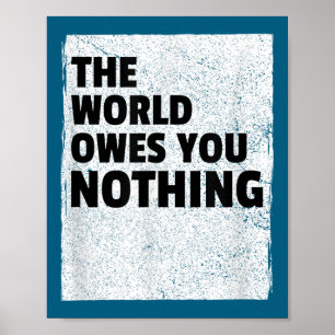 Världen är dig ingenting skyldig Inspirerande Moti Poster