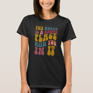 Världen är en bättre plats med dig i den Mental hä T Shirt
