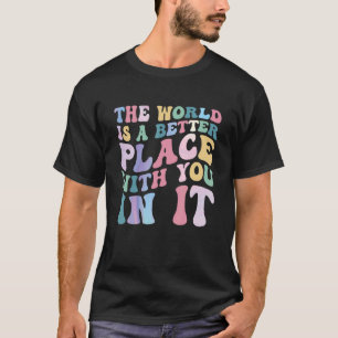 Världen är en bättre Ställe med dig i Retro V T Shirt