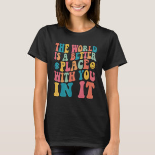 Världen är en bättre Ställe med er i Aesthet T Shirt