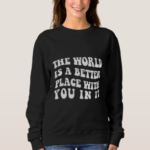 Världen är en bättre Ställe med er i Bran E T Shirt