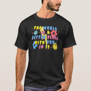 Världen är en bättre Ställe med er i Ord O T Shirt
