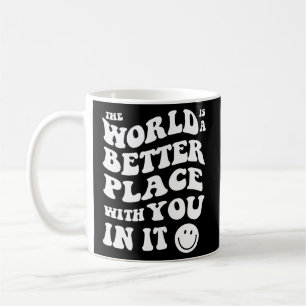 Världen är en bättre Ställe med er Kaffemugg