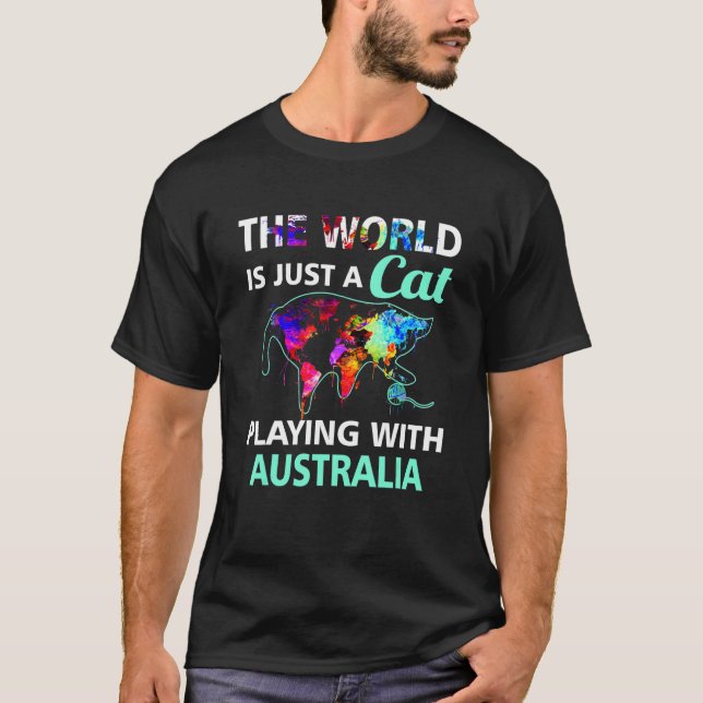 Världen är en katt som leker med Australien Land T Shirt (Framsida)