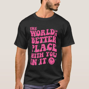 Världen är ett bättre Ställe med dig i den akuta s T Shirt