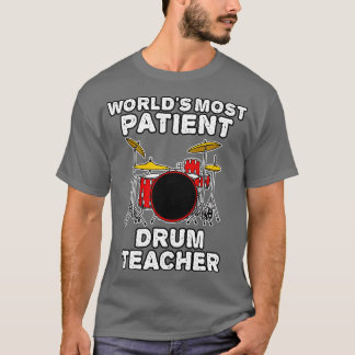Världen är mest patientrumslärare Drummer Funny T Shirt
