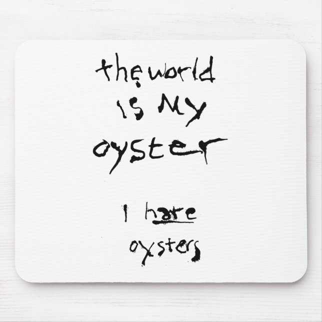 Världen Är Min Oyster... Jag Hatade Oysters Musmatta (Framsidan)