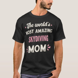 Världen är som mest Fantastisk Skydiving Mamma T Shirt