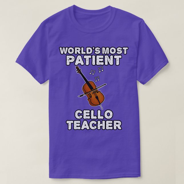Världen är som mest patient Cello Teacher Cellist  T Shirt (Design framsida)