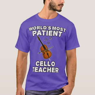 Världen är som mest patient Cello Teacher Cellist  T Shirt