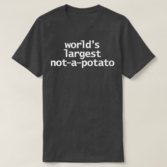 Världen är störst och inte en vit text för potatis t shirt (Design framsida)
