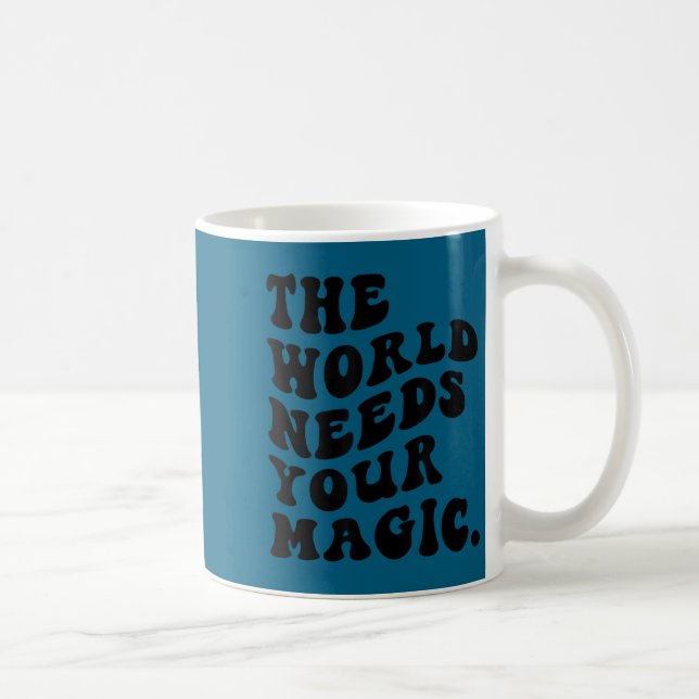 Världen behöver din magiska motiverande retro kaffemugg (Höger)
