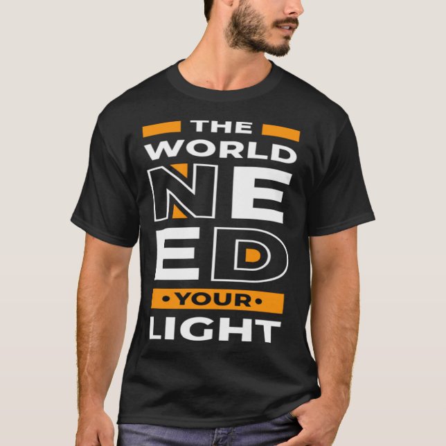 Världen behöver ditt ljus t shirt (Framsida)