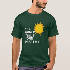 Världen behöver Empathy T-Shirt - mörk