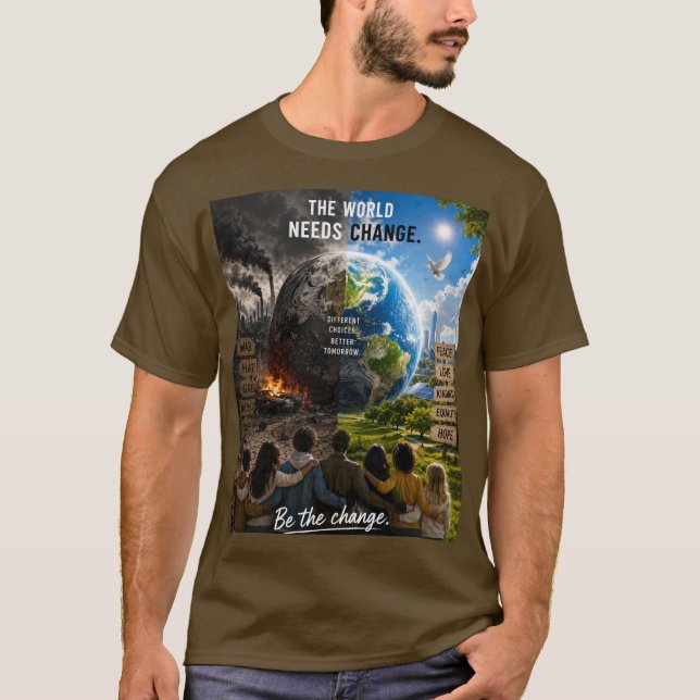 Världen Behöver en Förändring Så Var Den Förändrin T Shirt (Framsida)