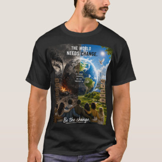 Världen Behöver en Förändring Så Var Den Förändrin T Shirt