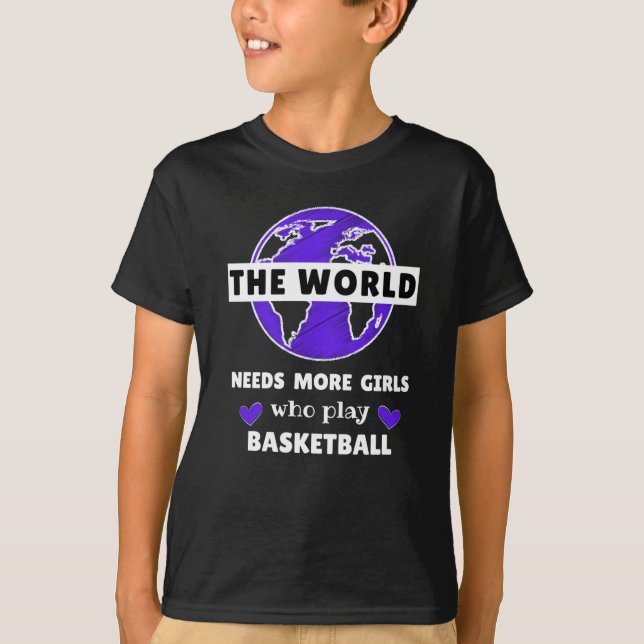 Världen Behöver Fler Flickor Som Spelar Basket  T Shirt (Framsida)