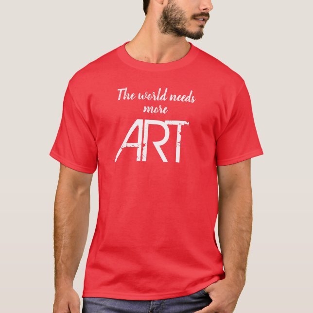 Världen behöver mer ART T-Shirt (Framsida)