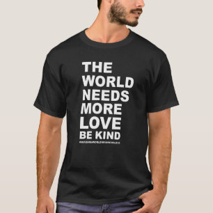 Världen behöver mer av Kärlek. T Shirt