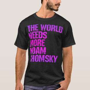 Världen behöver mer Noam Chomsky Read Chomsky Wha T Shirt