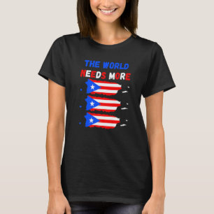 Världen behöver mer Puerto Rico Puerto Rican T Shirt