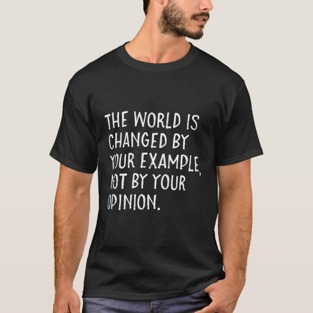 Världen förändras inte av ditt exempel. t shirt (Framsida)