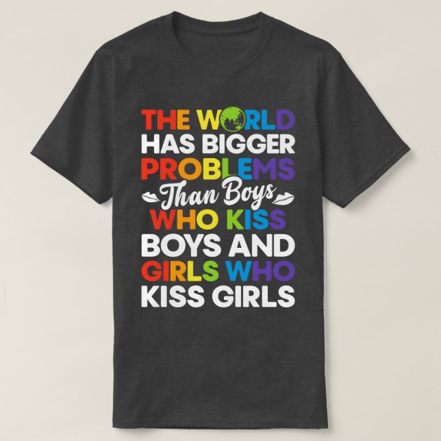Världen har större problem än pojkar som Kiss B T Shirt (Design framsida)