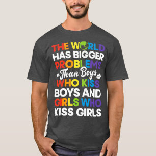 Världen har större problem än pojkar som Kiss B T Shirt