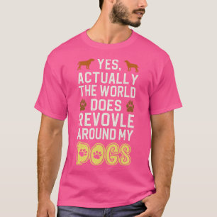 Världen kretsar faktiskt runt mitt Hundar 1 T Shirt