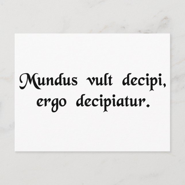 Världen vill bli lurad, så låt det vara...... vykort (Framsida)