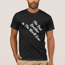 Världens bästa bror någonsin (Gift-idé) T Shirt