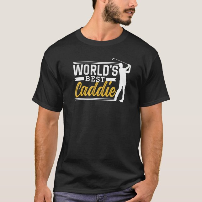 Världens bästa Caddie-jobb Golfer Golfing T Shirt (Framsida)