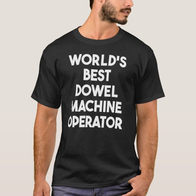 Världens bästa Dowel Maskin operator T Shirt (Framsida)