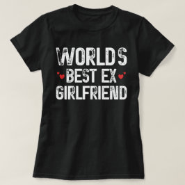 Världens bästa Ex-flickvän Funny som säger födelse T Shirt