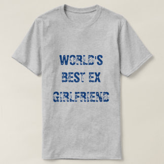 VÄRLDENS BÄSTA EX GIRLFRIEND T SHIRT
