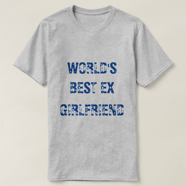 VÄRLDENS BÄSTA EX GIRLFRIEND T SHIRT (Design framsida)