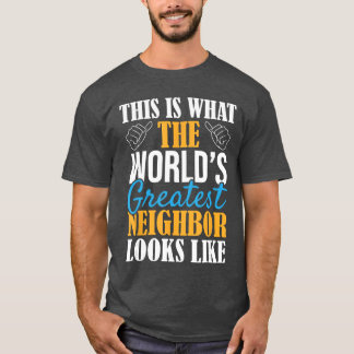 Världens Bästa Granne Roligaste Bästa Grannskap E T Shirt