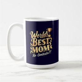 världens bästa mamma utan konkurrens kaffemugg