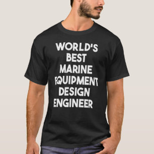 Världens bästa marina utrustning Ingenjör T Shirt