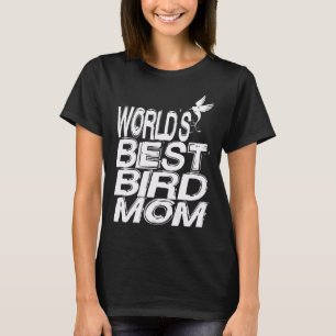 Världens bästa skjorta för fågel mamma fantast t shirt