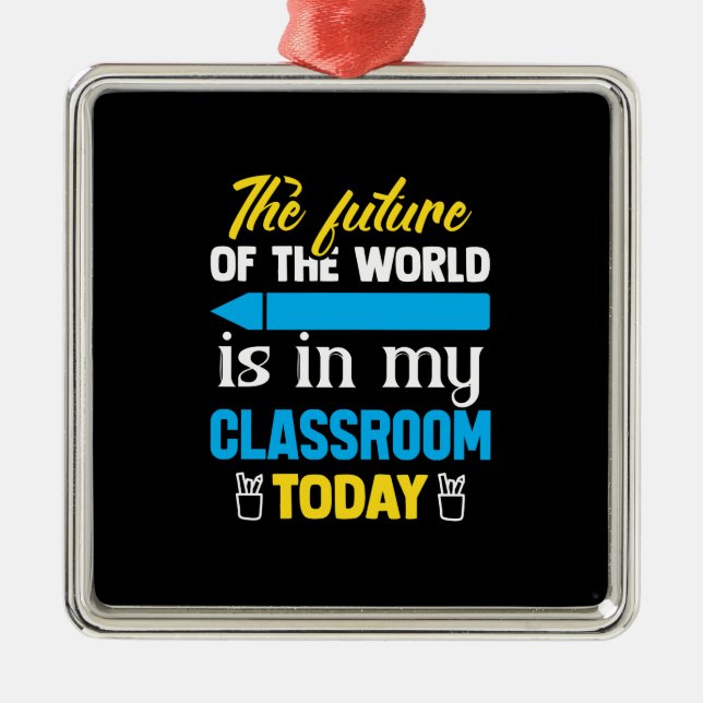 Världens framtid finns i mitt klassrum i dag julgransprydnad metall (Framsidan)